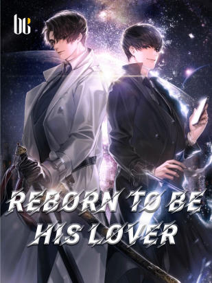 Reborn To Be His Lover